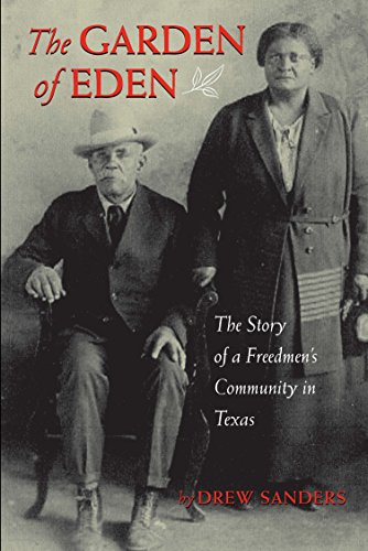 The Garden Of Eden The Story Of A Freedmens Community In Texas Sanders Drew