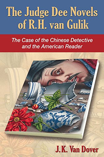The Judge Dee Novels Of R H Van Gulik The Case Of The Chinese Detective And The American Reader Van Dover J K