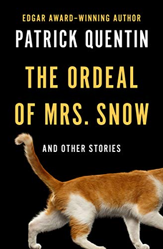 The Ordeal Of Mrs Snow And Other Stories Quentin Patrick