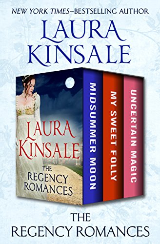 The Regency Romances Midsummer Moon My Sweet Folly And Uncertain Magic Regency Tales 13 Laura Kinsale