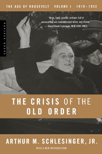 The Crisis Of The Old Order 19191933 The Age Of Roosevelt 1 1st Edition Arthur M Schlesinger Jr