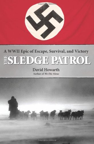 The Sledge Patrol A Wwii Epic Of Escape Survival And Victory Howarth David