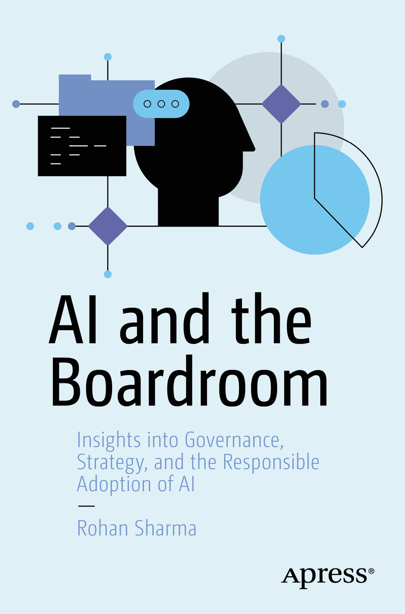Ai And The Boardroom Insights Into Governance Strategy And The Responsible Adoption Of Ai Rohan Sharma