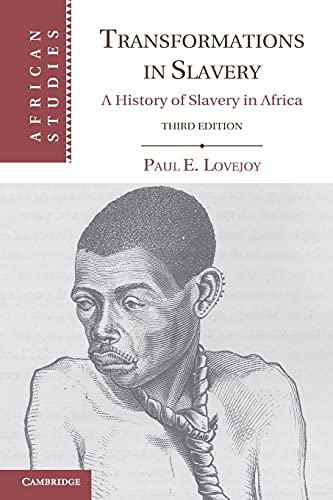 Transformations In Slavery A History Of Slavery In Africa 3rd Ed 3rd Edition Paul E Lovejoy