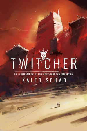 Twitcher An Illustrated Dystopian Cyberpunk Tale Of Revenge And Redemption Kaleb Schad