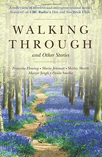 Walking Through And Other Stories Manjit Singh Shirley Merith Francine Fleming Maria Jemmott Maria Jemmott Fleming Francine