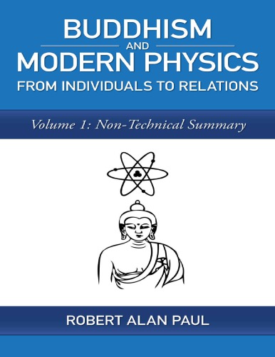 Buddhism And Modern Physics From Individuals To Relations Volume 1 Nontechnical Summary 1st Robert Alan Paul