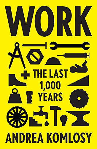 Work The Last 1000 Years Andrea Komlosy Jacob Watson Loren Balhorn