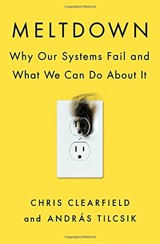 Meltdown Why Our Systems Fail And What We Can Do About It Chris Clearfield