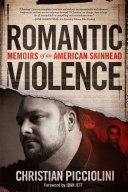 Romantic Violence Memoirs Of An American Skinhead Christian Picciolini