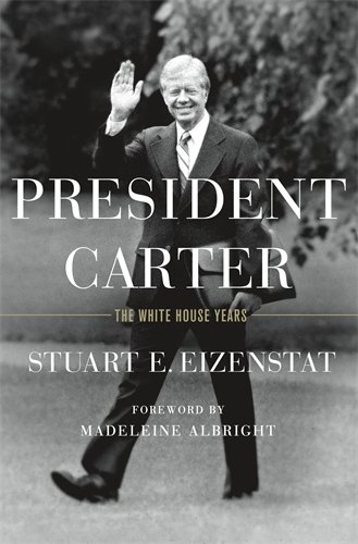 President Carter The White House Years Stuart E Eizenstat Madeleine Albright