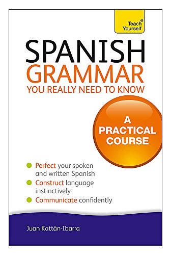 Spanish Grammar You Really Need To Know 1st Edition Juan Kattanibarra