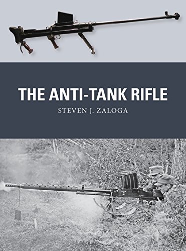 The Antitank Rifle Steven J Zaloga Johnny Shumate Alan Gilliland