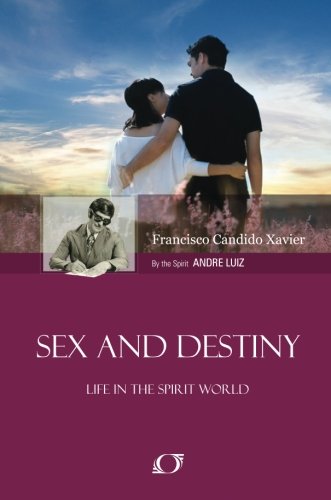 Sex And Destiny Life In The Spirit World Xavier Francisco Candido