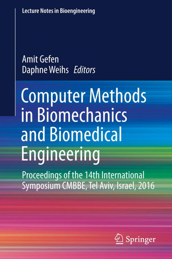 Computer Methods In Biomechanics And Biomedical Engineering Proceedings Of The 14th International Symposium Cmbbe Tel Aviv Israel 2016 Gefen