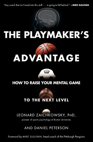 The Playmakers Advantage How To Raise Your Mental Game To The Next Level Leonard Zaichkowsky