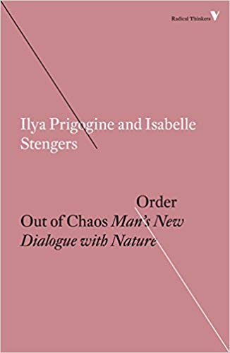 Order Out Of Chaos Mans New Dialogue With Nature Ilya Prigogine Isabelle Stengers