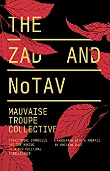 The Zad And Notav Territorial Struggles And The Making Of A New Political Intelligence Mauvaise Troupe Kristin Ross