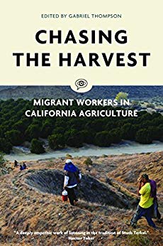 Chasing The Harvest Migrant Workers In California Agriculture Gabriel Thompson