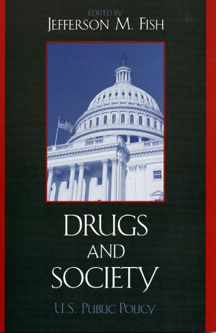Drugs And Society Us Public Policy Jefferson M Fish Editor