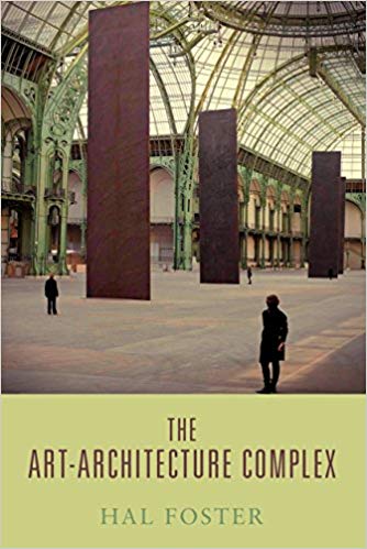 The Artarchitecture Complex Hal Foster