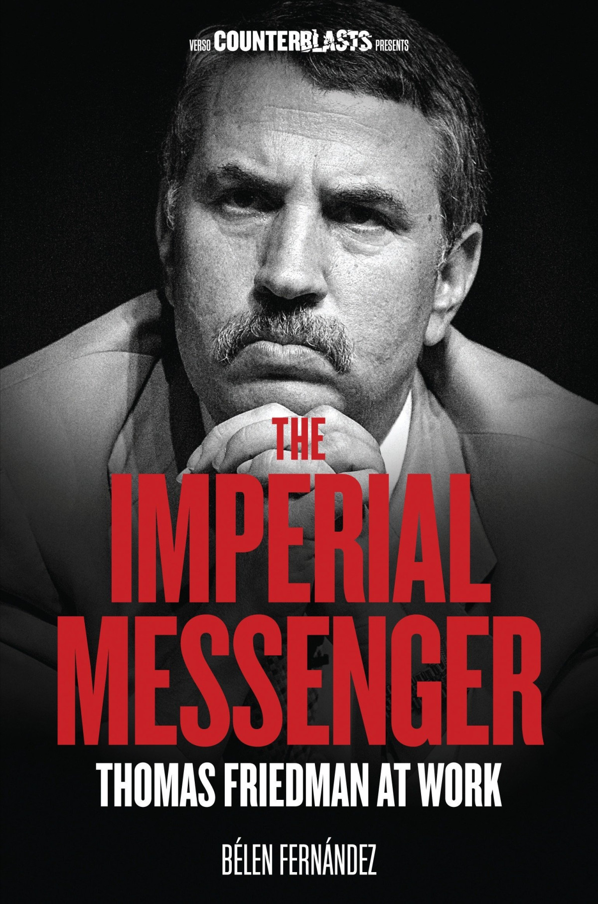 The Imperial Messenger Thomas Friedman At Work Belen Fernandez