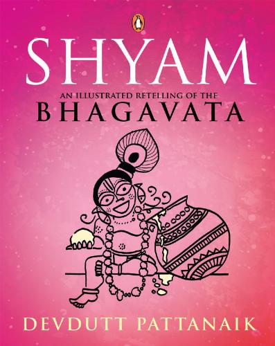 Shyam An Illustrated Retelling Of The Bhagavata Devdutt Pattanaik
