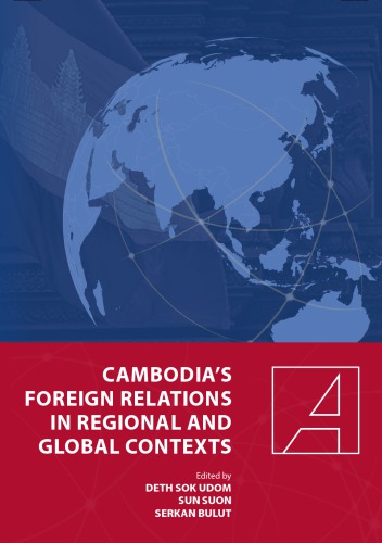 Cambodias Foreign Relations In Regional And Global Contexts Deth Sok Udom