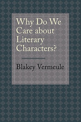 Why Do We Care About Literary Characters Blakey Vermeule