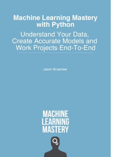 Machine Learning Mastery With Python Understand Your Data Create Accurate Models And Work Projects Endtoend V14 Jason Brownlee
