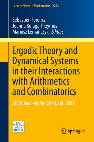 Ergodic Theory And Dynamical Systems In Their Interactions With Arithmetics And Combinatorics 1st Ed Sbastien Ferenczi