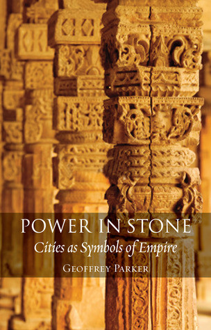 Power In Stone Cities As Symbols Of Empire Geoffrey Parker