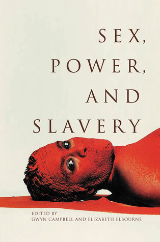 Sex Power And Slavery Gwyn Campbell Elizabeth Elbourne