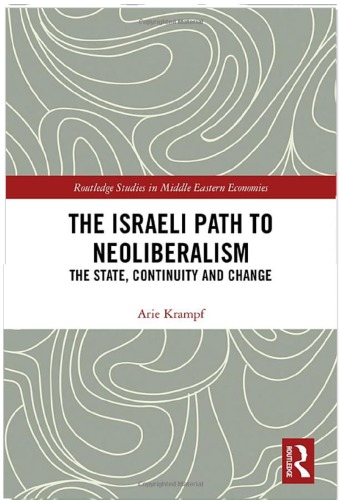 The Israeli Path To Neoliberalism The State Continuity And Change Arie Krampf