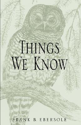 Things We Know Hardcover Frank B Ebersole
