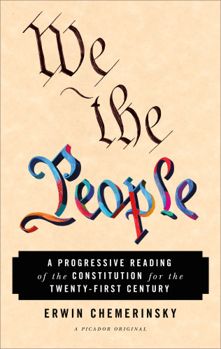 We The People A Progressive Reading Of The Constitution For The Twentyfirst Century First Edition Chemerinsky