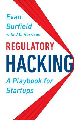 Regulatory Hacking A Playbook For Startups Hardcover Evan Burfield