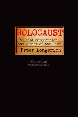 Holocaust The Nazi Persecution And Murder Of The Jews 1st Edition Peter Longerich