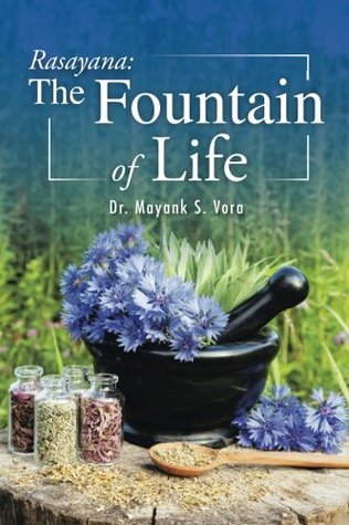 Rasayana The Fountain Of Life Paperback Dr Mayank S Vora