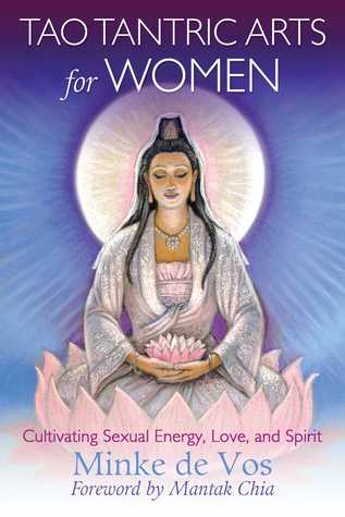 Tao Tantric Arts For Women Cultivating Sexual Energy Love And Spirit Paperback Minke De Vos Mantak Chia