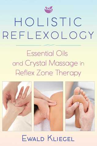 Holistic Reflexology Essential Oils And Crystal Massage In Reflex Zone Therapy Paperback Ewald Kliegel
