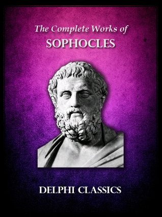 The Complete Works Of Sophocles Illustrated Kindle Edition Sophocles
