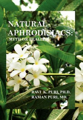 Natural Aphrodisiacs Myth Or Reality Hardcover Ravi K Puri
