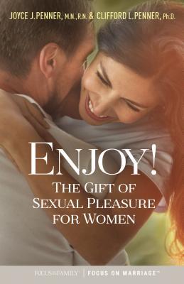 Enjoy The Gift Of Sexual Pleasure For Women Paperback Joyce J Penner Clifford L Penner