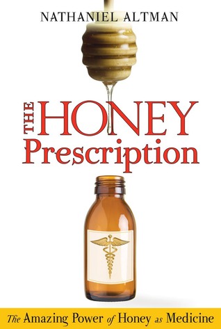 The Honey Prescription The Amazing Power Of Honey As Medicine Paperback Nathaniel Altman