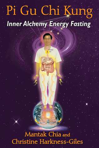 Pi Gu Chi Kung Inner Alchemy Energy Fasting Paperback Mantak Chia Christine Harknessgiles