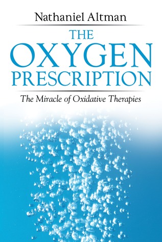 The Oxygen Prescription The Miracle Of Oxidative Therapies Paperback Nathaniel Altman
