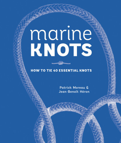 Marine Knots How To Tie 40 Essential Knots Waterproof Cover And Detachable Rope Patrick Moreau