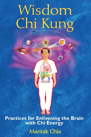 Wisdom Chi Kung Practices For Enlivening The Brain With Chi Energy Paperback Mantak Chia