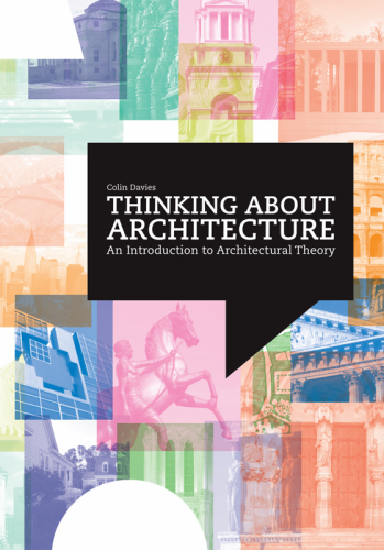 Thinking About Architecture An Introduction To Architectural Theory Colin Davies